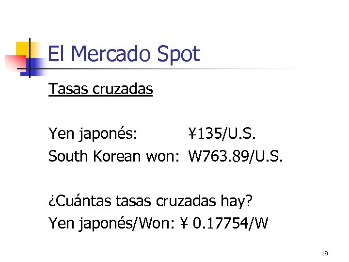 El Mercado Spot Tasas cruzadas Yen japonés: ¥ 135/U. S. South Korean won: W