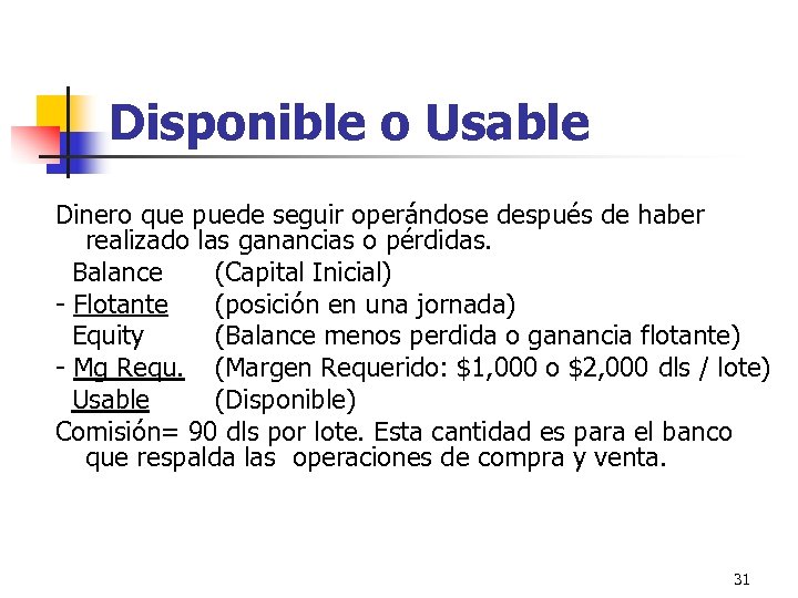 Disponible o Usable Dinero que puede seguir operándose después de haber realizado las ganancias