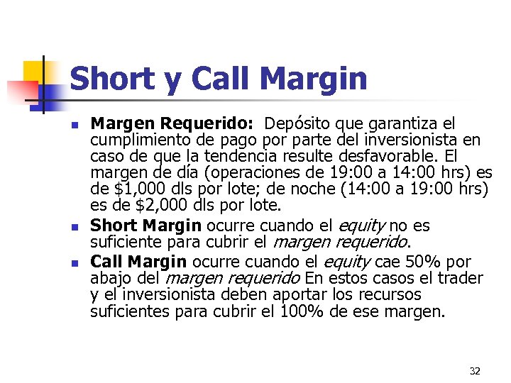 Short y Call Margin n Margen Requerido: Depósito que garantiza el cumplimiento de pago