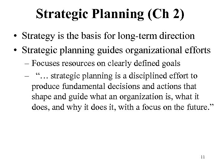 Strategic Planning (Ch 2) • Strategy is the basis for long-term direction • Strategic