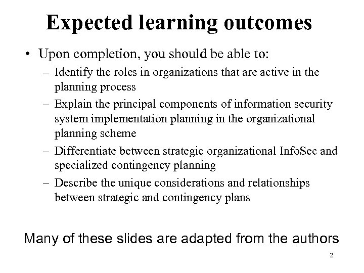Expected learning outcomes • Upon completion, you should be able to: – Identify the