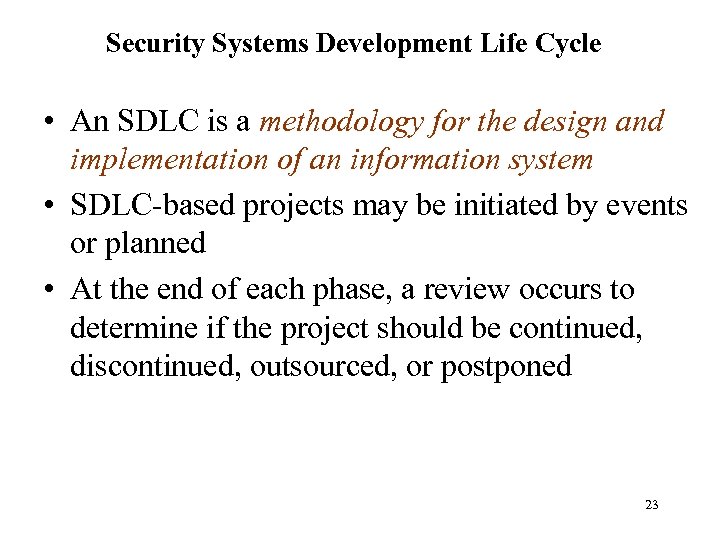 Security Systems Development Life Cycle • An SDLC is a methodology for the design