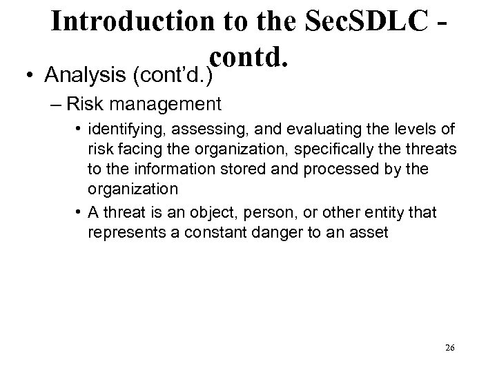 Introduction to the Sec. SDLC contd. • Analysis (cont’d. ) – Risk management •