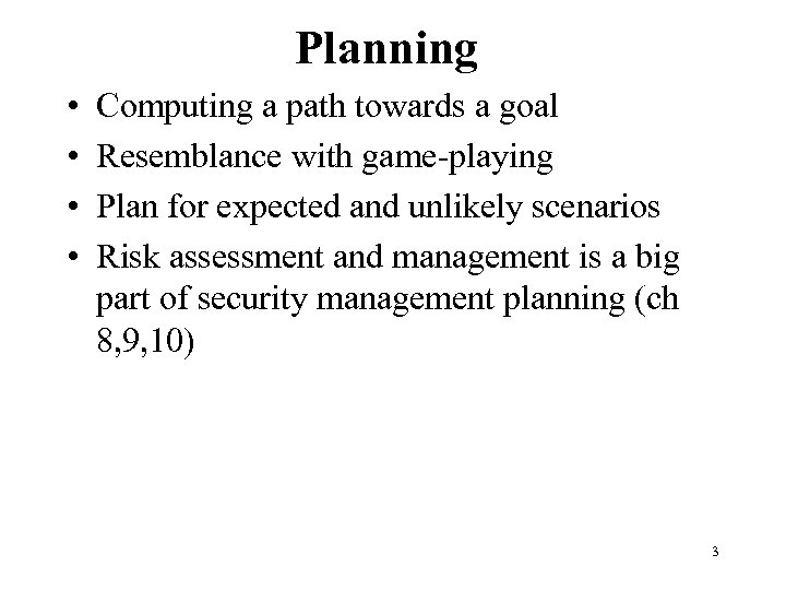 Planning • • Computing a path towards a goal Resemblance with game-playing Plan for