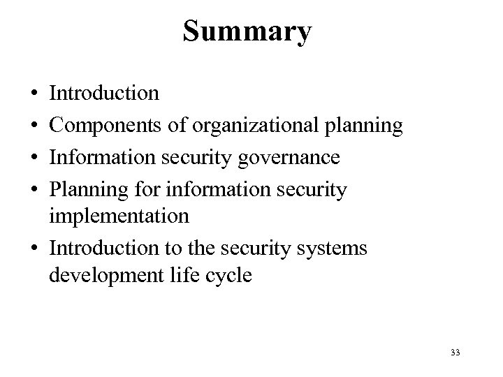 Summary • • Introduction Components of organizational planning Information security governance Planning for information