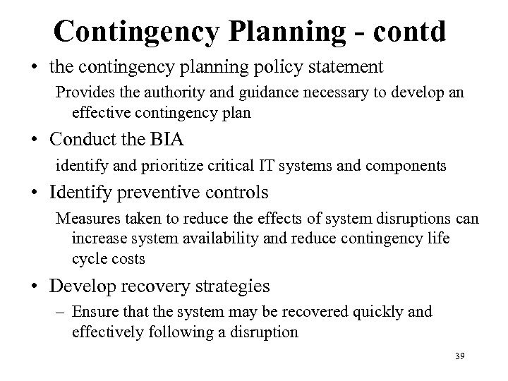 Contingency Planning - contd • the contingency planning policy statement Provides the authority and