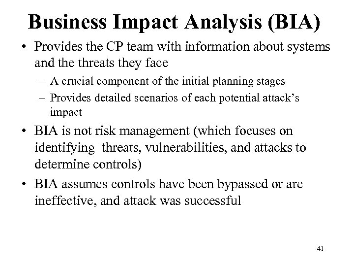 Business Impact Analysis (BIA) • Provides the CP team with information about systems and