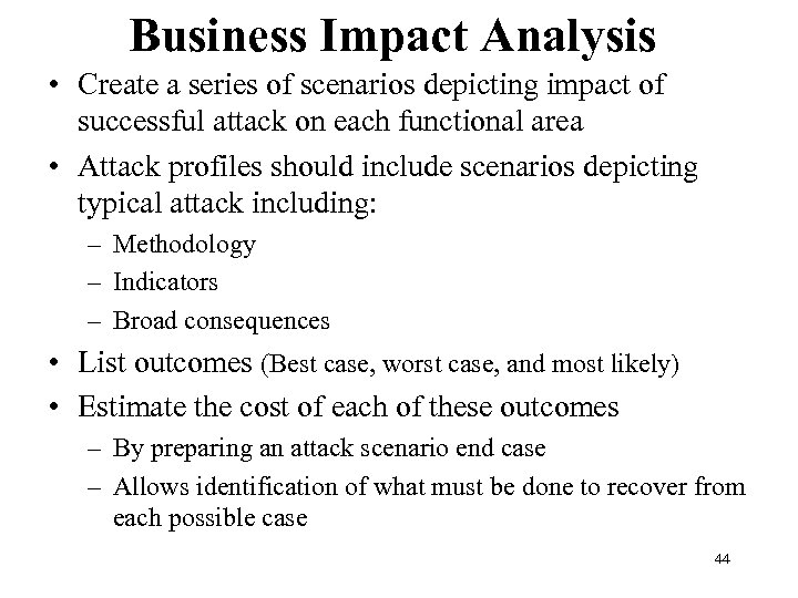 Business Impact Analysis • Create a series of scenarios depicting impact of successful attack