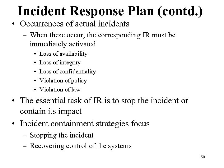 Incident Response Plan (contd. ) • Occurrences of actual incidents – When these occur,