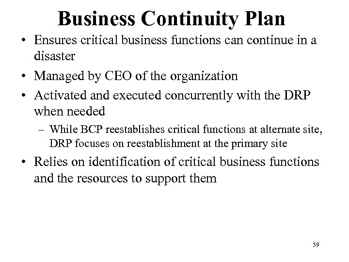 Business Continuity Plan • Ensures critical business functions can continue in a disaster •