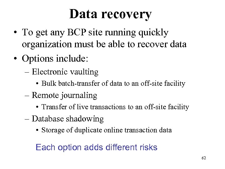 Data recovery • To get any BCP site running quickly organization must be able