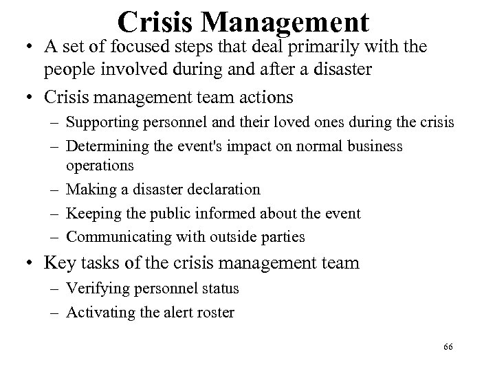 Crisis Management • A set of focused steps that deal primarily with the people