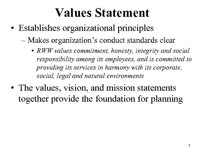 Values Statement • Establishes organizational principles – Makes organization’s conduct standards clear • RWW