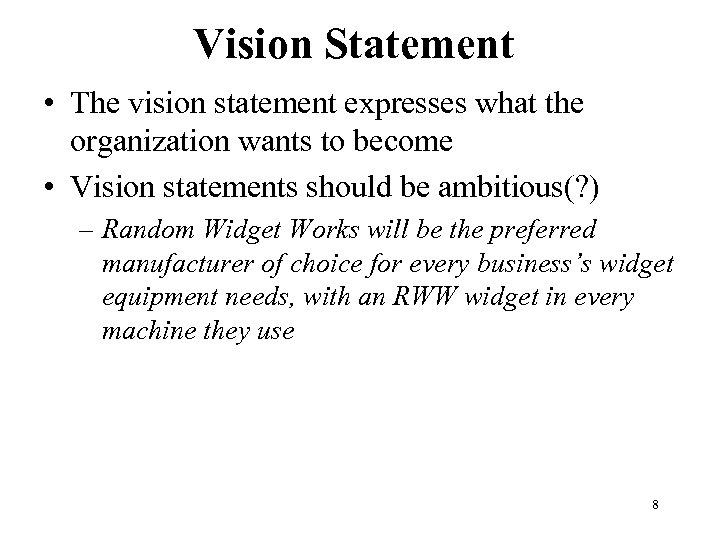 Vision Statement • The vision statement expresses what the organization wants to become •
