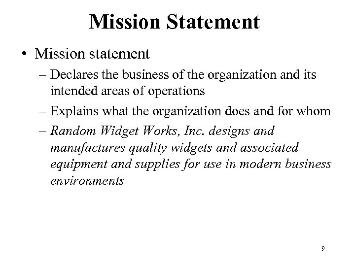 Mission Statement • Mission statement – Declares the business of the organization and its
