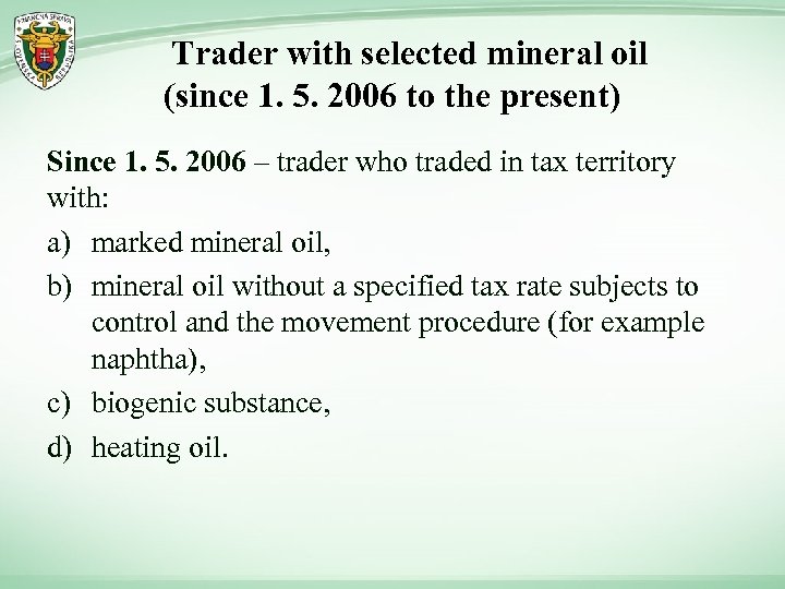Trader with selected mineral oil (since 1. 5. 2006 to the present) Since 1.