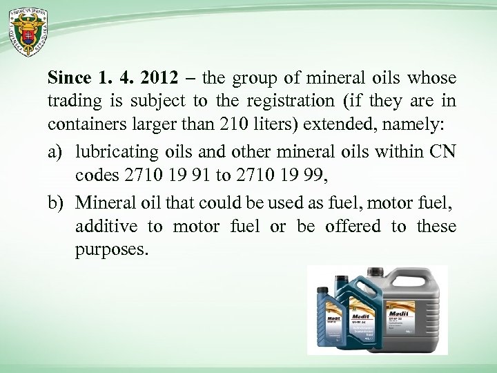 Since 1. 4. 2012 – the group of mineral oils whose trading is subject