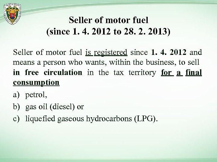Seller of motor fuel (since 1. 4. 2012 to 28. 2. 2013) Seller of