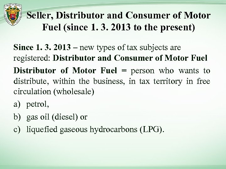 Seller, Distributor and Consumer of Motor Fuel (since 1. 3. 2013 to the present)