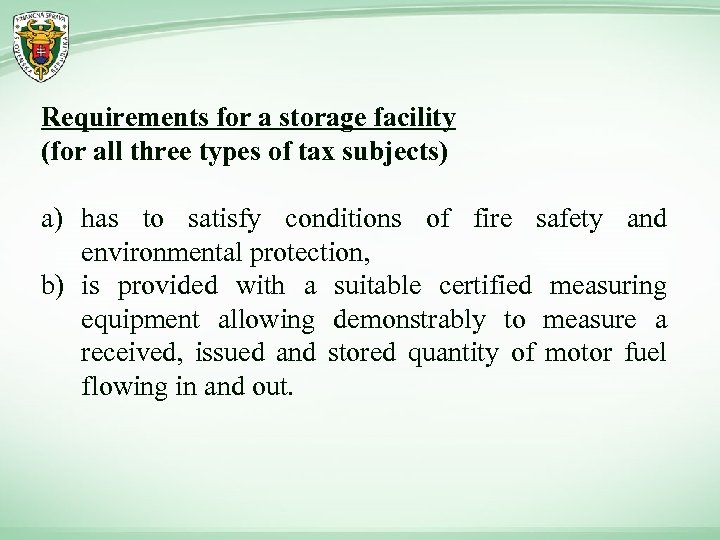 Requirements for a storage facility (for all three types of tax subjects) a) has