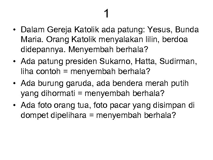 1 • Dalam Gereja Katolik ada patung: Yesus, Bunda Maria. Orang Katolik menyalakan lilin,