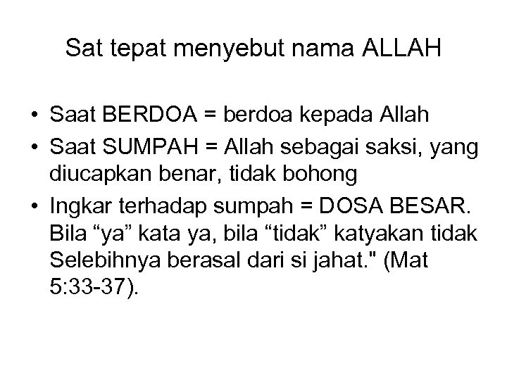 Sat tepat menyebut nama ALLAH • Saat BERDOA = berdoa kepada Allah • Saat