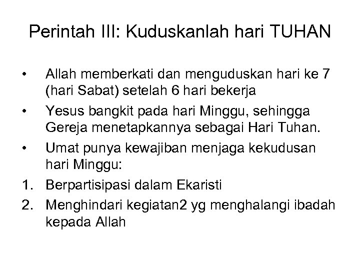 Perintah III: Kuduskanlah hari TUHAN • Allah memberkati dan menguduskan hari ke 7 (hari