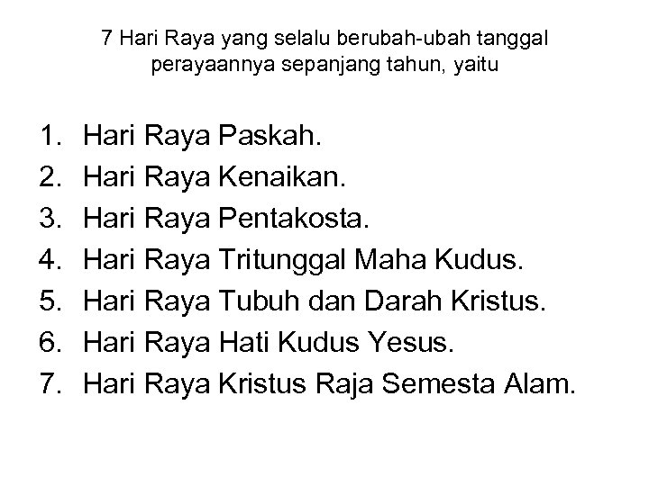 7 Hari Raya yang selalu berubah-ubah tanggal perayaannya sepanjang tahun, yaitu 1. 2. 3.