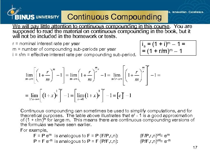 Continuous Compounding We will pay little attention to continuous compounding in this course. You