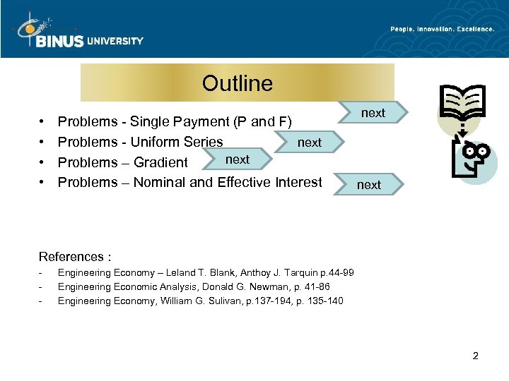 Outline • • Problems - Single Payment (P and F) next Problems - Uniform