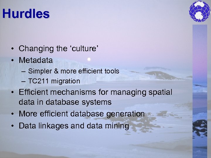 Hurdles • Changing the ‘culture’ • Metadata – Simpler & more efficient tools –