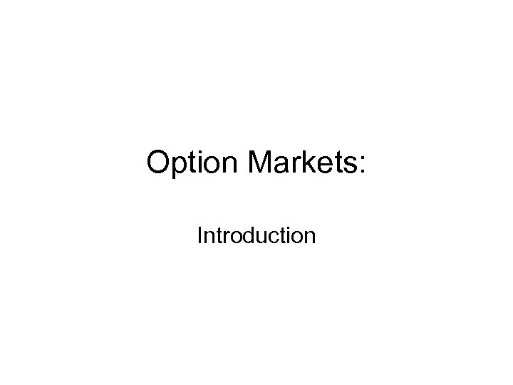 Option Markets: Introduction 