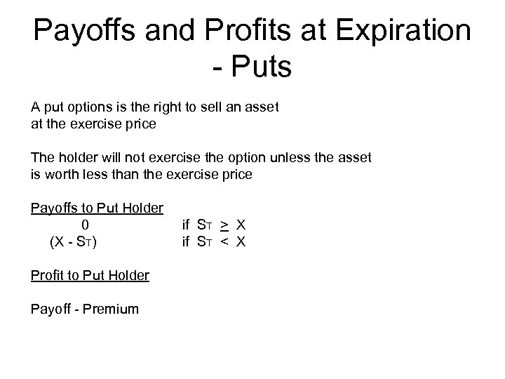 Payoffs and Profits at Expiration - Puts A put options is the right to