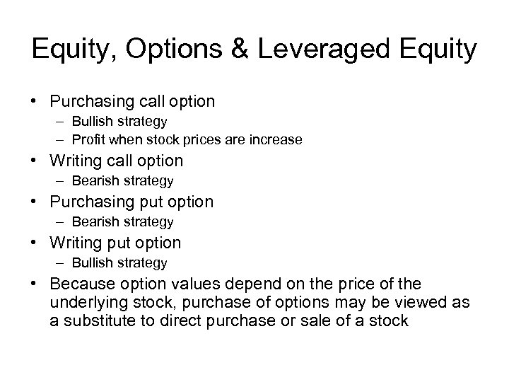 Equity, Options & Leveraged Equity • Purchasing call option – Bullish strategy – Profit