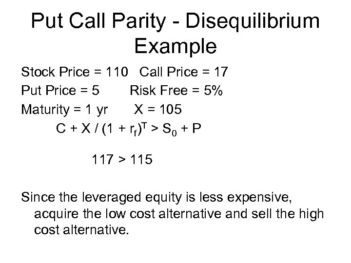 Put Call Parity - Disequilibrium Example Stock Price = 110 Call Price = 17