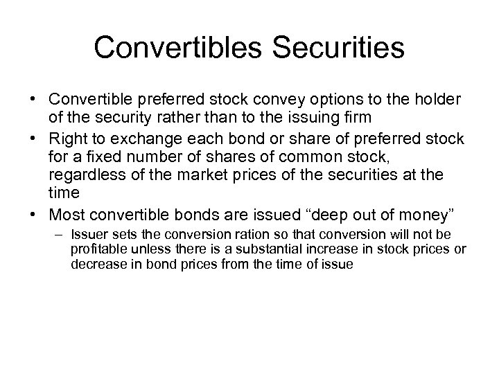 Convertibles Securities • Convertible preferred stock convey options to the holder of the security