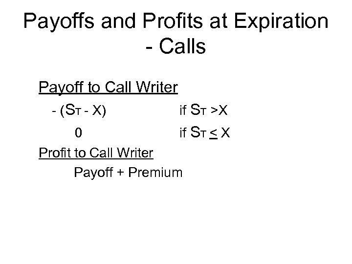 Payoffs and Profits at Expiration - Calls Payoff to Call Writer - (ST -