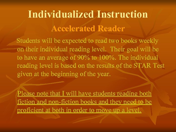 Individualized Instruction Accelerated Reader Students will be expected to read two books weekly on
