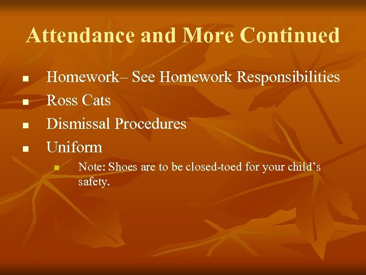 Attendance and More Continued n n Homework– See Homework Responsibilities Ross Cats Dismissal Procedures