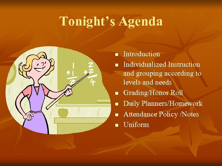 Tonight’s Agenda n n n Introduction Individualized Instruction and grouping according to levels and