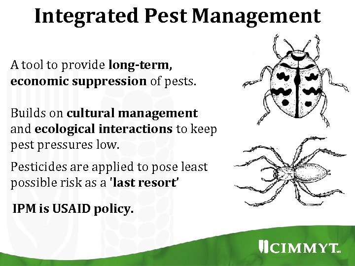 Integrated Pest Management A tool to provide long-term, economic suppression of pests. Builds on