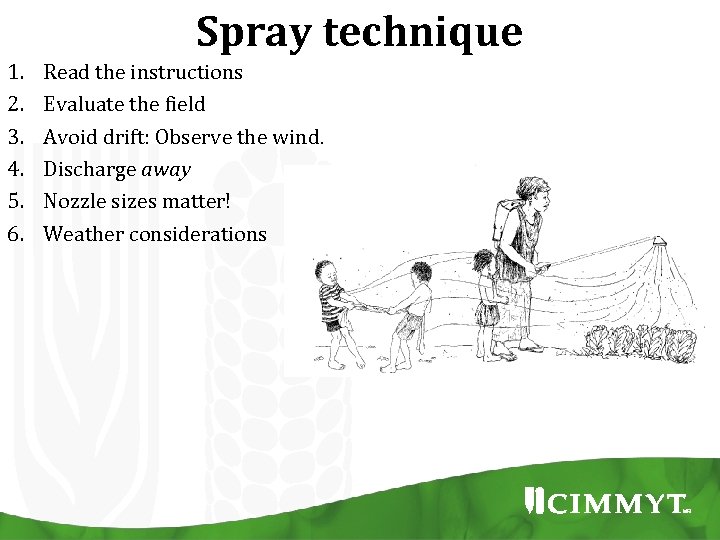 Spray technique 1. 2. 3. 4. 5. 6. Read the instructions Evaluate the field