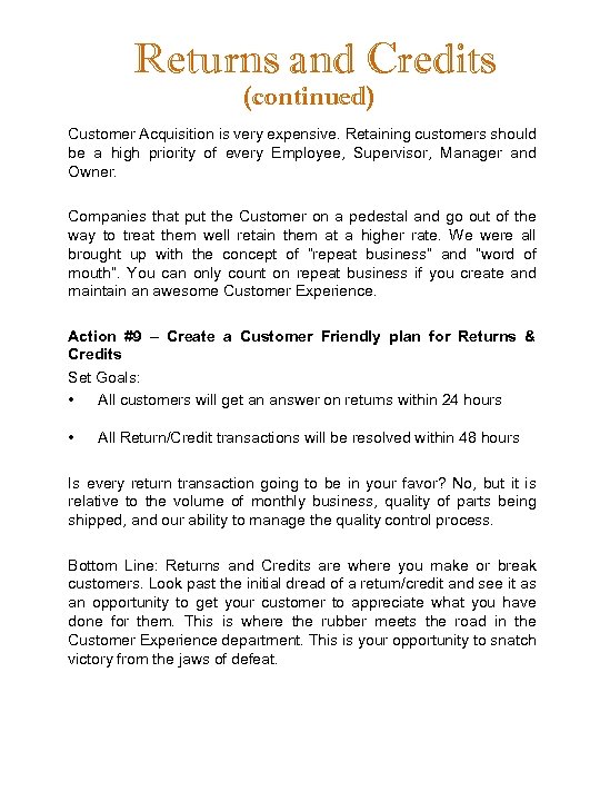 Returns and Credits (continued) Customer Acquisition is very expensive. Retaining customers should be a