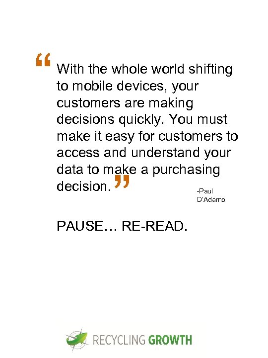 “ With the whole world shifting to mobile devices, your customers are making decisions