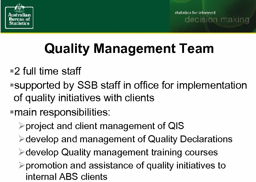 Quality Management Team § 2 full time staff §supported by SSB staff in office