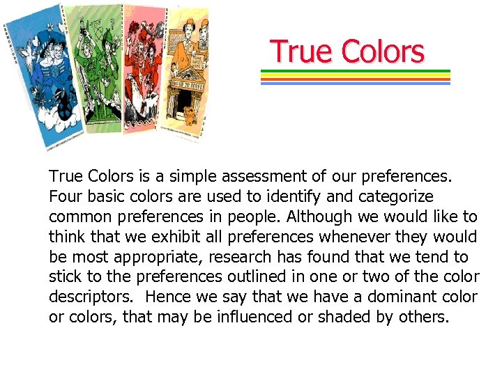 True Colors is a simple assessment of our preferences. Four basic colors are used