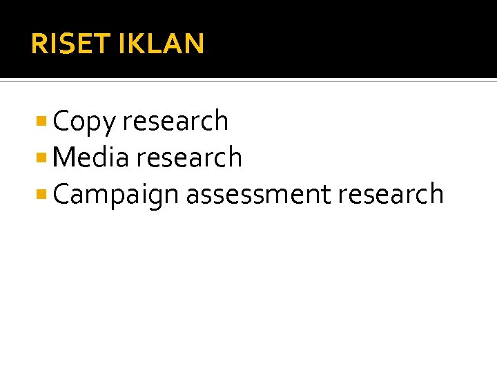 RISET IKLAN Copy research Media research Campaign assessment research 