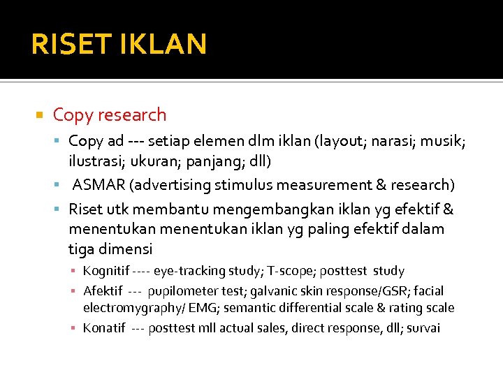 RISET IKLAN Copy research Copy ad --- setiap elemen dlm iklan (layout; narasi; musik;