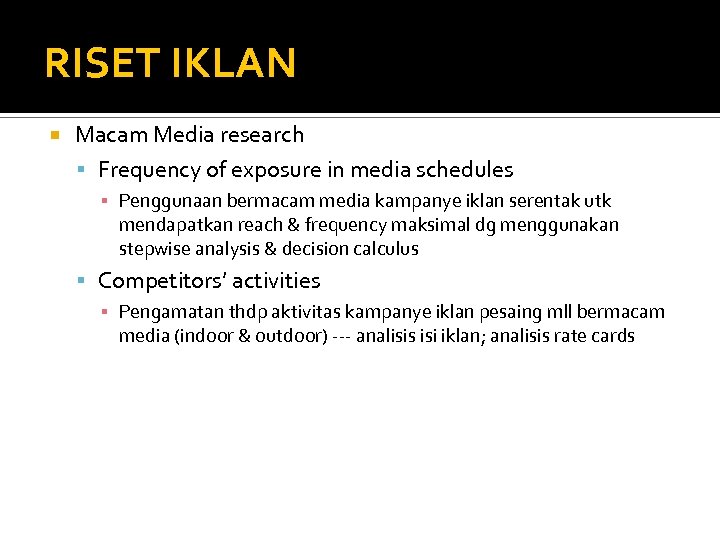 RISET IKLAN Macam Media research Frequency of exposure in media schedules ▪ Penggunaan bermacam