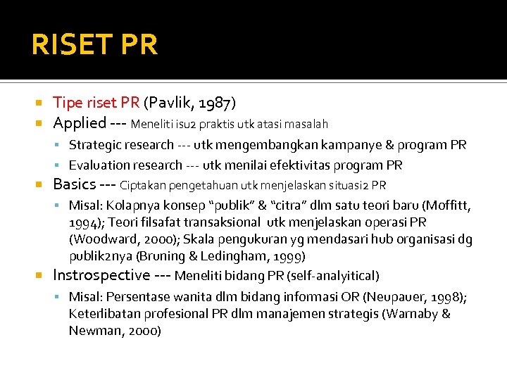 RISET PR Tipe riset PR (Pavlik, 1987) Applied --- Meneliti isu 2 praktis utk